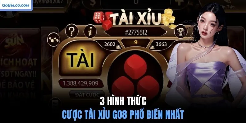 3-hinh-thuc-cuoc-tai-xiu-go8-pho-bien-nhat