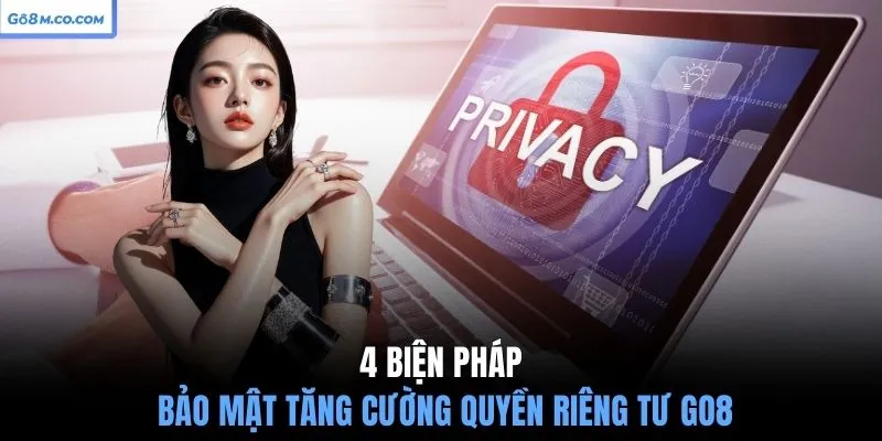 4-bien-phap-bao-mat-tang-cuong-quyen-rieng-tu-go8