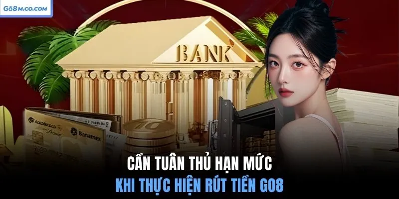 can-tuan-thu-han-muc-khi-thuc-hien-rut-tien-go8