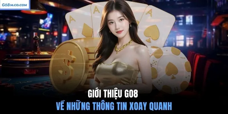gioi-thieu-go8-ve-nhung-thong-tin-xoay-quanh