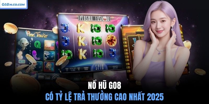 no-hu-go8-co-ty-le-tra-thuong-cao-nhat-2025