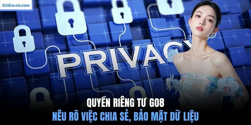 quyen-rieng-tu-go8-neu-ro-viec-chia-se-bao-mat-du-lieu