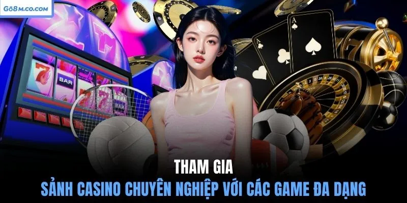 tham-gia-sanh-casino-chuyen-nghiep-voi-cac-game-da-dang