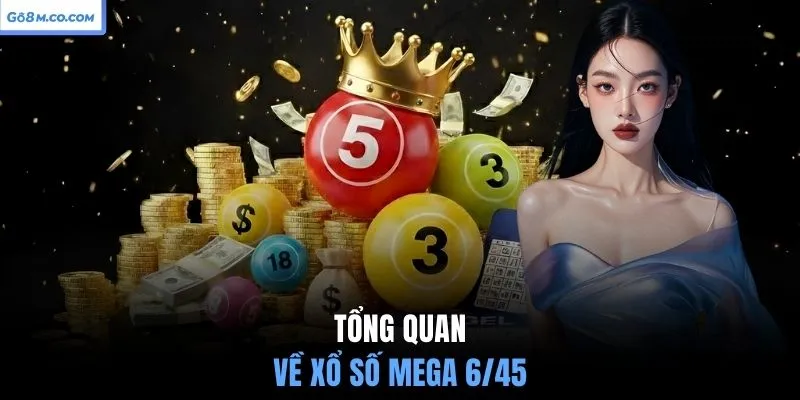 tong-quan-ve-xo-so-mega-6-45