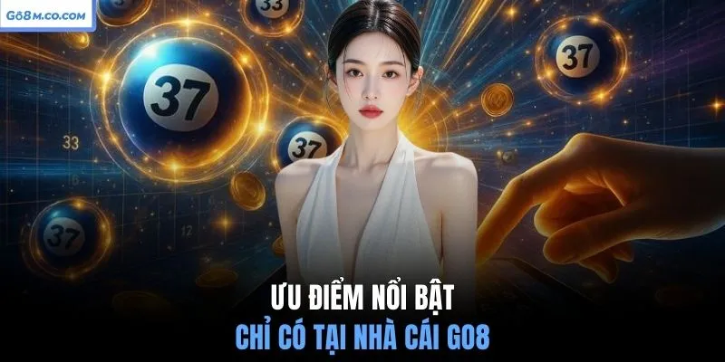 uu-diem-noi-bat-chi-co-tai-nha-cai-go8